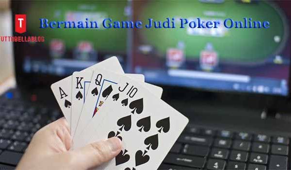 Bermain Game Judi Poker Online
