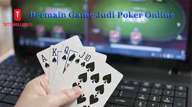 Bermain Game Judi Poker Online