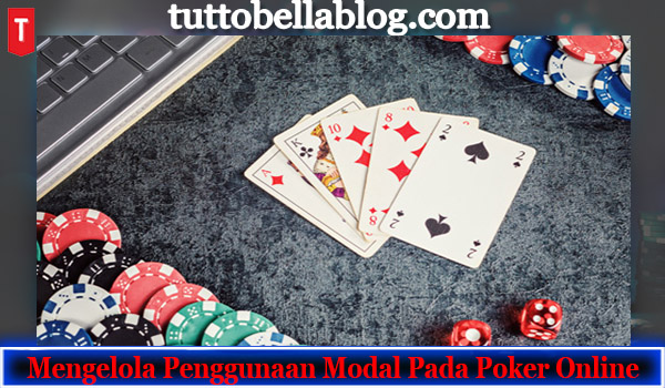 Mengelola Penggunaan Modal Pada Poker Online